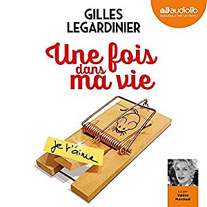 Gilles Legardinier - Une fois dans ma vie