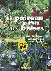 Hans Wagner, "Le poireau préfère les fraises : Les meilleures associations de plantes"