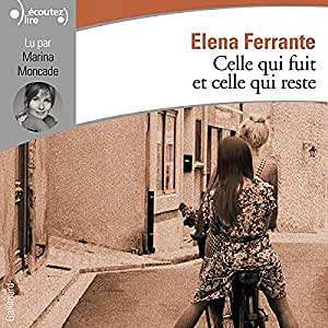 Elena Ferrante - L’amie prodigieuse 3 - Celle qui fuit et celle qui reste