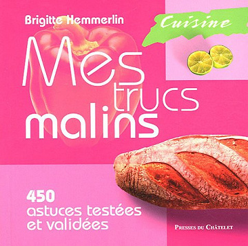 Mes trucs malins : 450 astuces testées et validées - Brigitte Hemmerlin