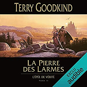 Terry Goodkind - L’épée de vérité 2 - La Pierre des Larmes (2019)
