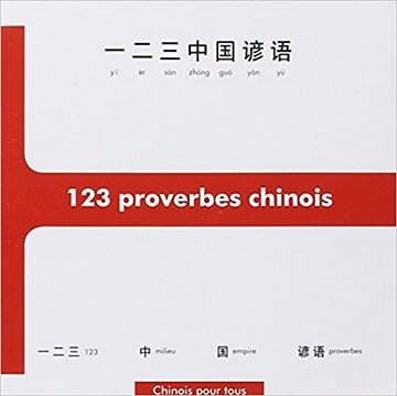 Nicolas Chauvat - 123 proverbes chinois, initiation à la pensée et à l’écriture chinoises