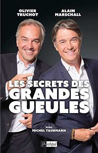 Les secrets des Grandes Gueules - Alain Marschall & Olivier Truchot (2018)