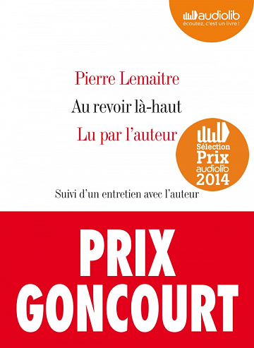 Pierre Lemaitre - Au revoir là-haut - suivi d’un entretien avec l’auteur
