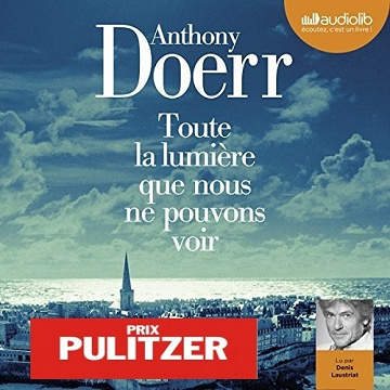 Anthony Doerr - Toute la lumière que nous ne pouvons voir
