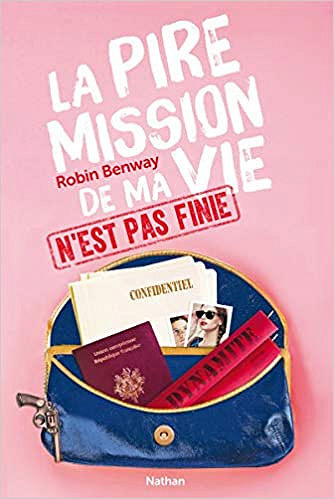 Robin Benway – La pire mission de ma vie n’est pas finie