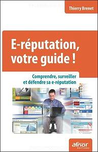E-réputation, votre guide ! - Thierry Brenet
