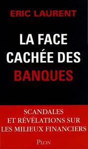 La face cachée des banques - Éric Laurent