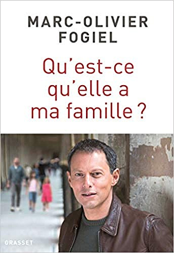 Qu’est-ce qu’elle a ma famille ? - Marc-olivier Fogiel (2018)