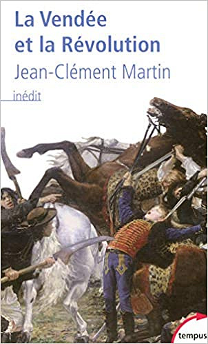 La Vendée Et La Révolution - Jean-Clément Martin