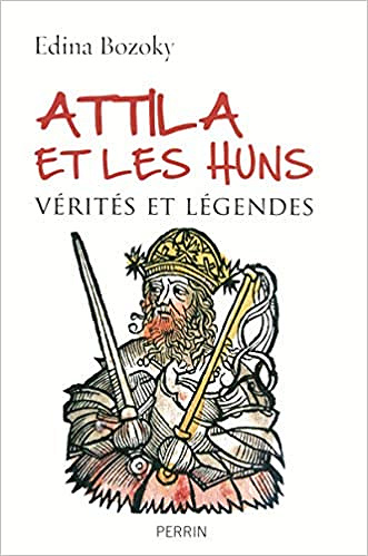 Attila et les Huns - Edina Bozoky