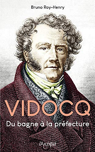 Vidocq, du bagne a la prefecture - Bruno Roy-Henry (2018)