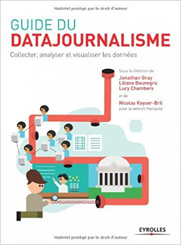 Guide du datajournalisme : Collecter, analyser et visualiser les données - Jonathan Gray, Liliana Bounegru