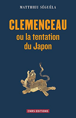 Clemenceau ou la tentation du Japon - Matthieu Seguela