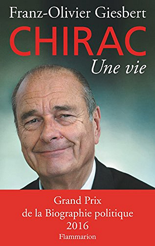 Chirac, une vie - Franz-Olivier Giesbert
