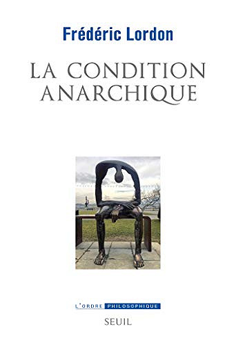 La Condition anarchique - Frédéric Lordon (2018)