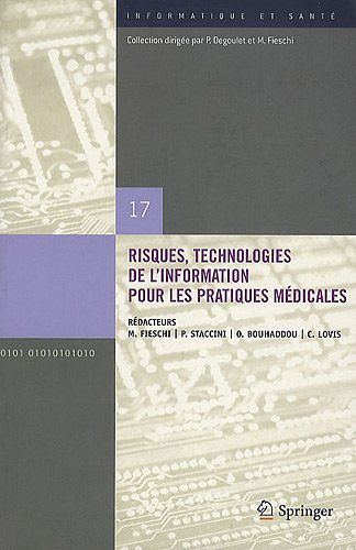 Risques, Technologies de lnformation pour les Pratiques Medicales - Marius Fieschi, Pascal Staccini, Omar Bouhaddou, Christian Lovis