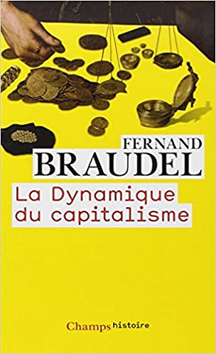 Fernand Braudel - La dynamique du capitalisme