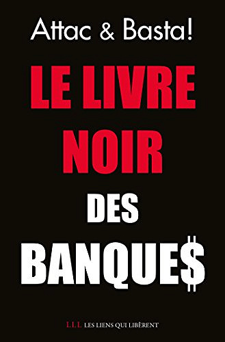 Le livre noir des banques - Attac France & Basta !