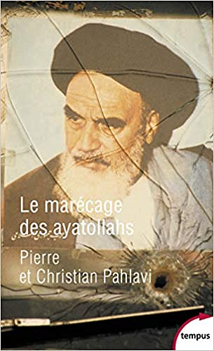 Le marécage des ayatollahs - Christian PAHLAVI