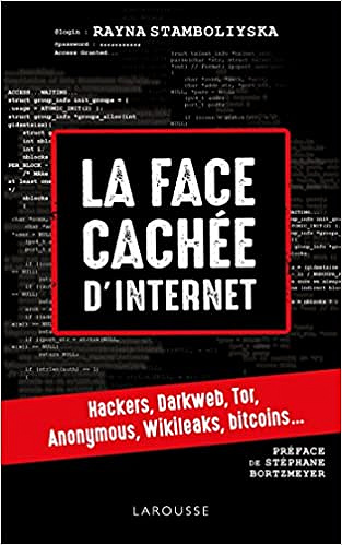 La face cachée d’internet : hackers, dark net… - Rayna Stamboliyska