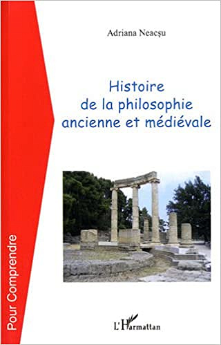 Histoire de la philosophie ancienne et médiévale - Adriana Neacsu