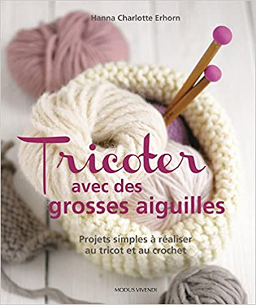 Tricoter avec des grosses aiguilles  - Hanna Charlotte Erhorn
