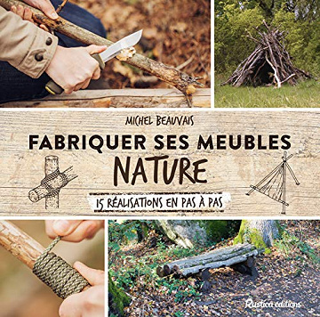 Fabriquer ses meubles nature - Michel Beauvais
