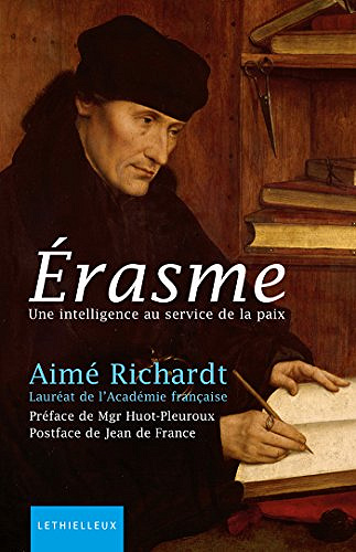 Erasme : Une intelligence au service de la paix - Aimé Richardt