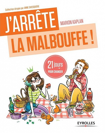 J’arrête la malbouffe ! : 21 jours pour changer - Marion Kaplan