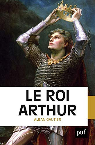 Le roi Arthur - Alban Gautier (2019)