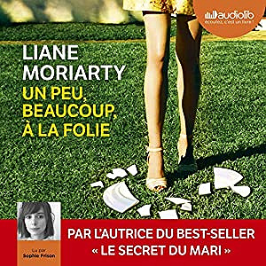 Liane Moriarty - Un peu, beaucoup, à la folie (2019)