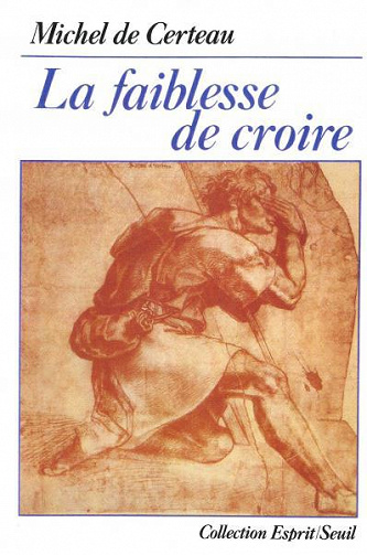 La faiblesse de croire - Michel de Certeau