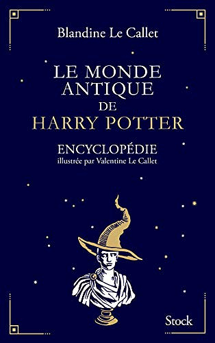 Le monde antique de Harry Potter - Blandine Le Callet (2018)