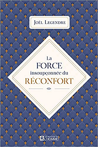 La force insoupçonnée du réconfort - Joel Legendre (2019)