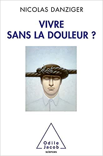 Vivre sans la douleur ? - Nicolas Danziger