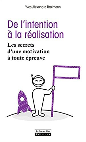 De l’intention à la réalisation - Yves-alexandre Thalmann
