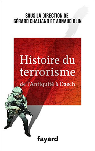 Histoire du Terrorisme : De l’Antiquité à Daech - Gérard Chaliand et Arnaud Blin
