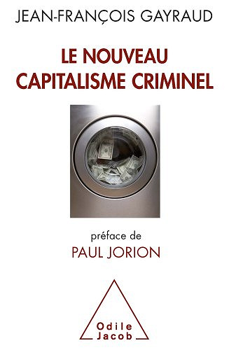 Le Nouveau Capitalisme Criminel - Jean-Francois Gayraud