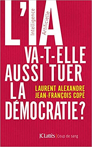 L’IA va-t-elle aussi tuer la démocratie ? - Laurent Alexandre (2019)