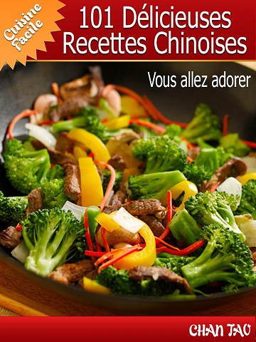 101 Délicieuses Recettes Chinoises : simplicité et onctuosité de la cuisine de l’empire du milieu - Chan Tao
