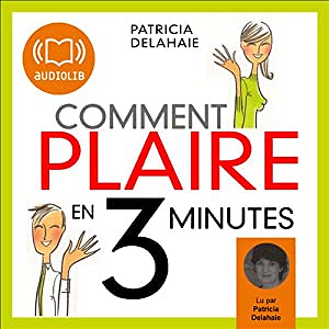 Comment plaire en 3 minutes : En tête à tête, au travail, en groupe - Audiolib