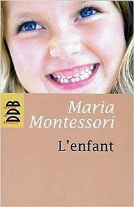 L’enfant by Maria Montessori