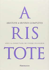 Aristote, Pierre Pellegrin, "Aristote : Oeuvres complètes"