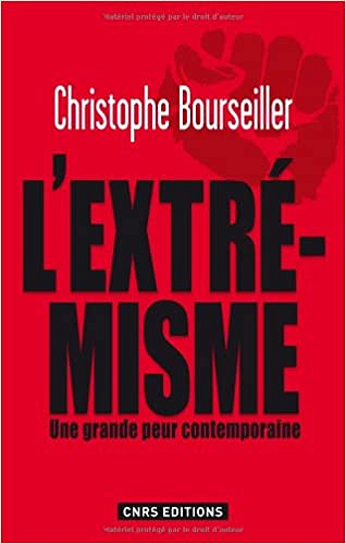 L’Extrémisme. Une grande peur contemporaine - Christophe Bourseiller