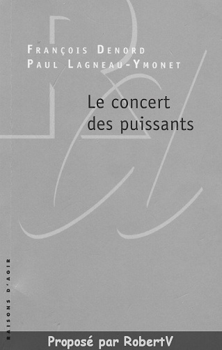 Le concert des puissants - François Denord et Paul Lagneau-Ymonet