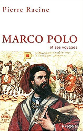 Marco Polo et ses voyages - Pierre RACINE