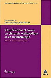 Classifications et scores en chirurgie orthopédique et en traumatologie. : Vol.2 - Emmanuel Favreul