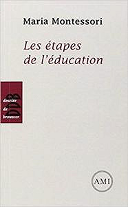 Les étapes de l’éducation - Maria Montessori