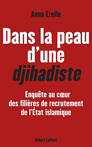 Dans la peau d’une djihadiste - Anna Erelle